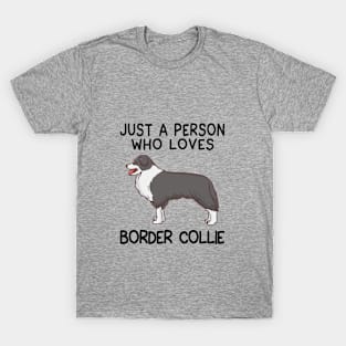 “Just a person who loves BORDER COLLIE” T-Shirt